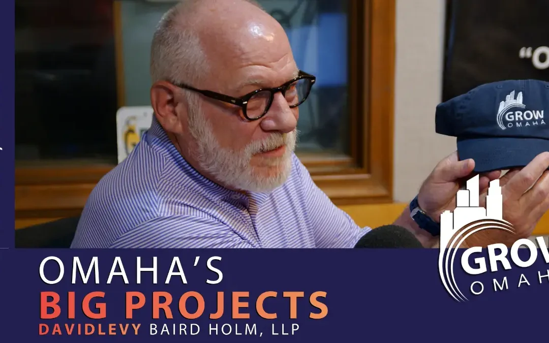 David Levy Talks Omaha’s Big Projects on Grow Omaha