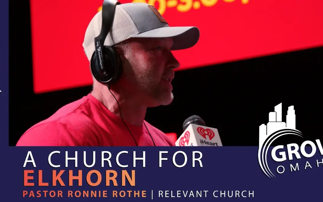 Pastor Ronnie Rothe on Relevant Church and Elkhorn